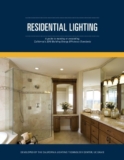 Residential Lighting: A guide to meeting or exceeding, California’s 2016 Building Energy Efficiency Standards: Volume 7 (California 2016 Title 24, Part 6 Application Guides)