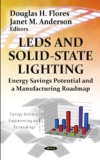 LEDs & Solid-State Lighting: Energy Savings Potential & a Manufacturing Roadmap (Energy Science, Engineering and Technology: Energy Policies, Politics and Prices)